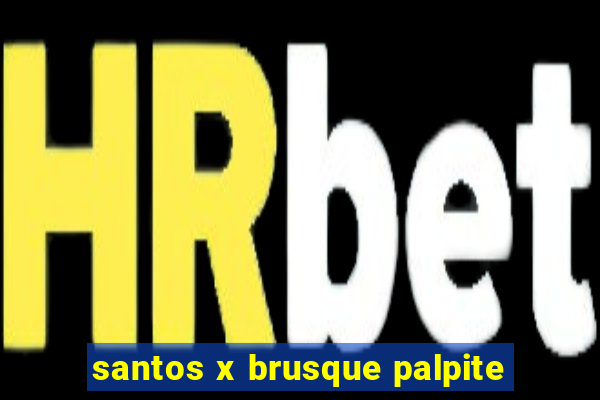 santos x brusque palpite