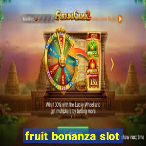 fruit bonanza slot