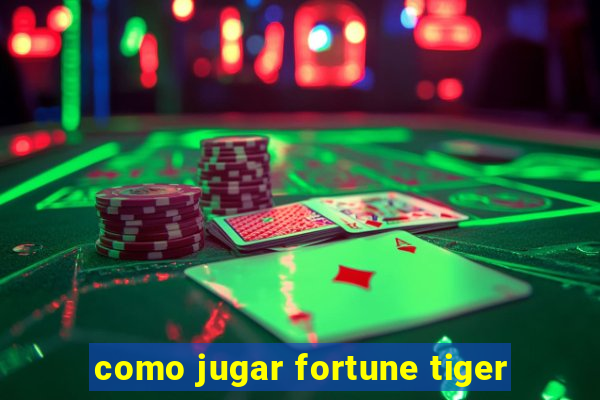 como jugar fortune tiger