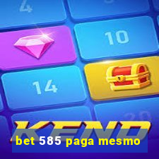 bet 585 paga mesmo