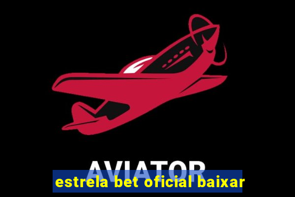 estrela bet oficial baixar