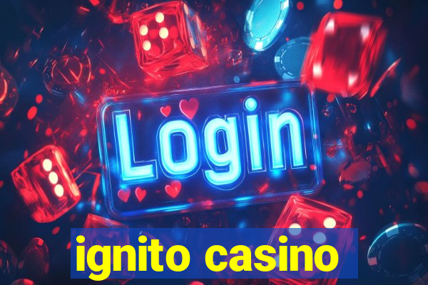 ignito casino