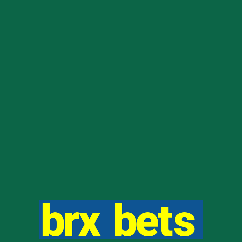 brx bets