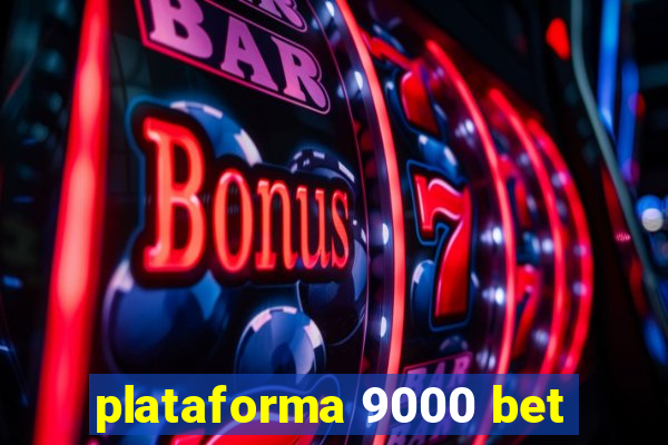 plataforma 9000 bet