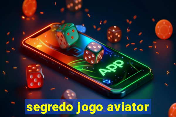 segredo jogo aviator