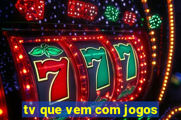 tv que vem com jogos