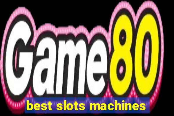 best slots machines