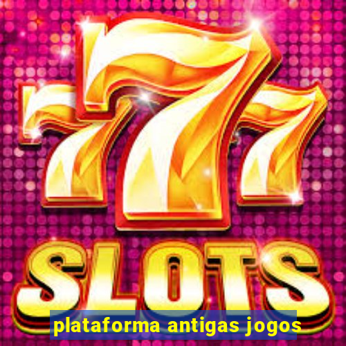 plataforma antigas jogos