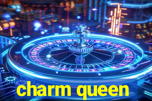 charm queen