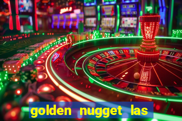 golden nugget las vegas hotel & casino las vegas