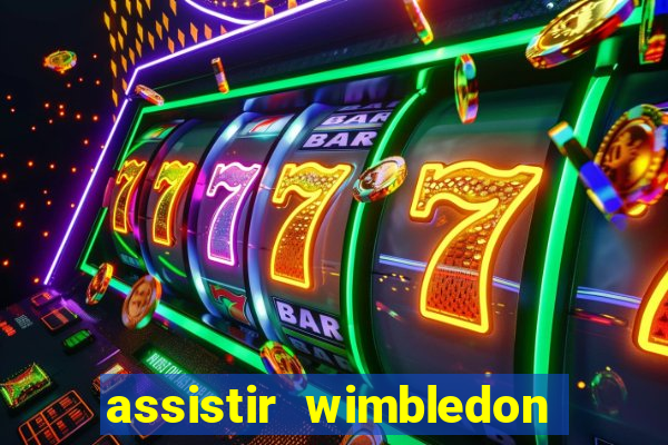 assistir wimbledon ao vivo