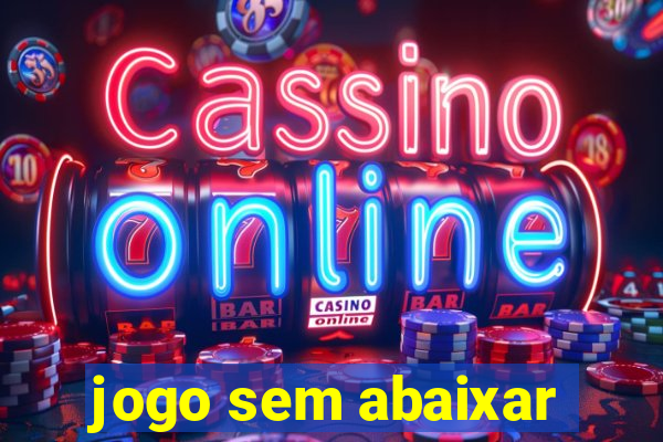 jogo sem abaixar