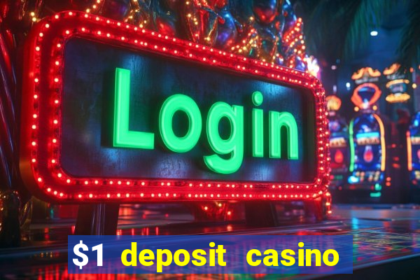 $1 deposit casino bonus casino reviews