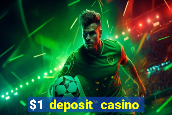 $1 deposit casino bonus casino reviews