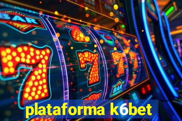 plataforma k6bet