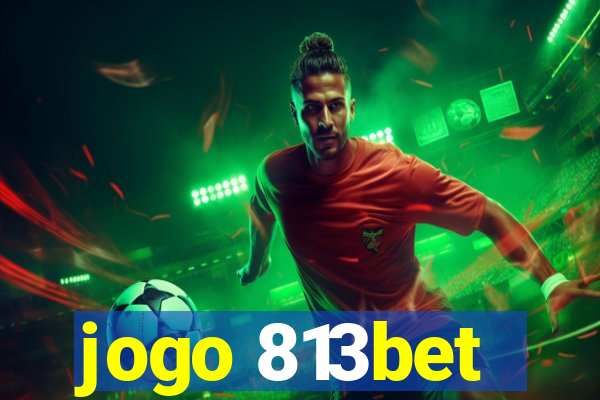 jogo 813bet