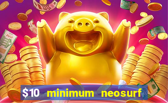 $10 minimum neosurf deposit casino australia