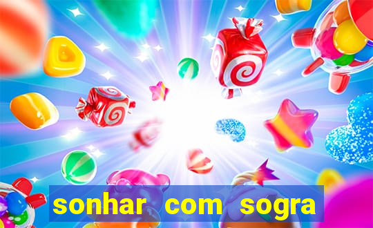 sonhar com sogra no jogo do bicho