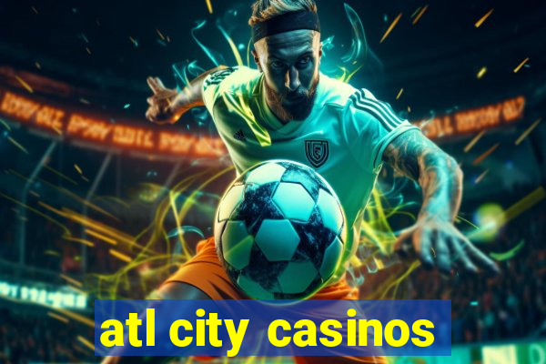 atl city casinos