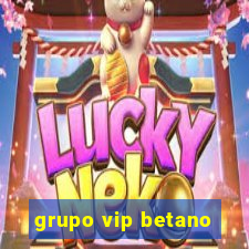 grupo vip betano