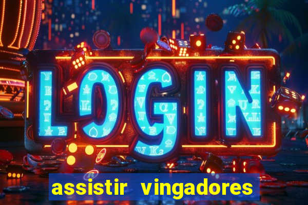 assistir vingadores ultimato filme completo dublado