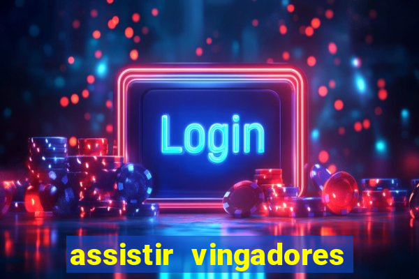 assistir vingadores ultimato filme completo dublado