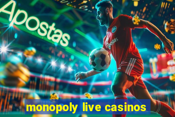 monopoly live casinos