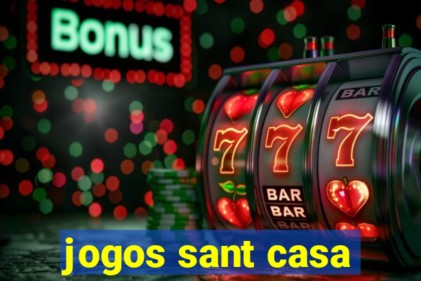 jogos sant casa