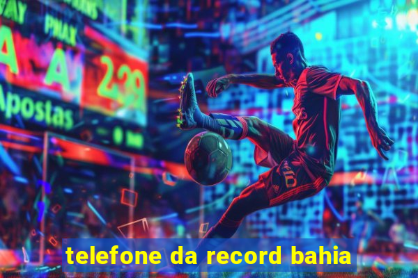 telefone da record bahia