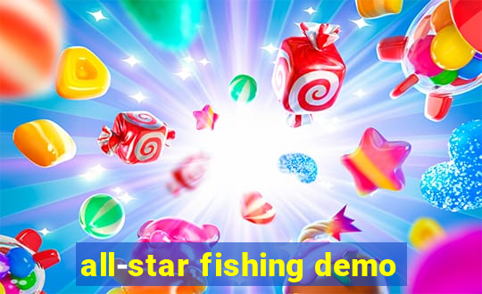 all-star fishing demo