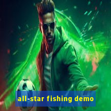 all-star fishing demo