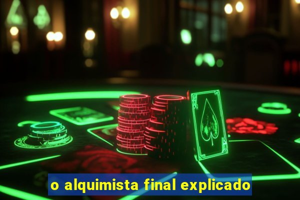 o alquimista final explicado