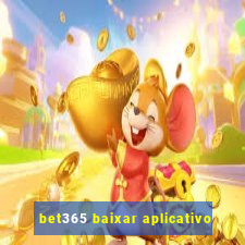 bet365 baixar aplicativo