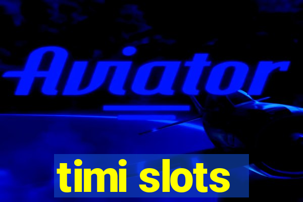 timi slots