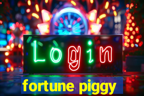 fortune piggy