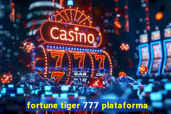 fortune tiger 777 plataforma