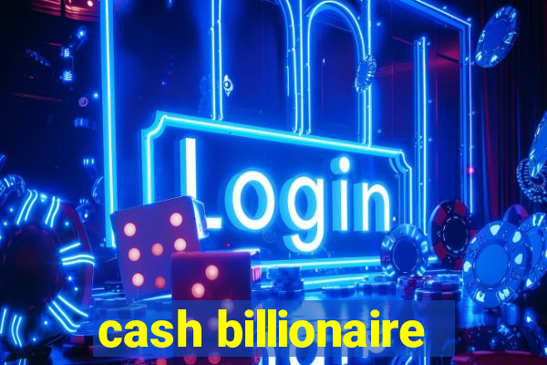 cash billionaire