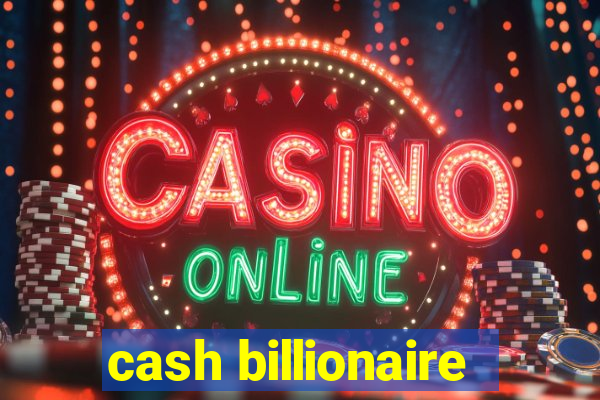 cash billionaire