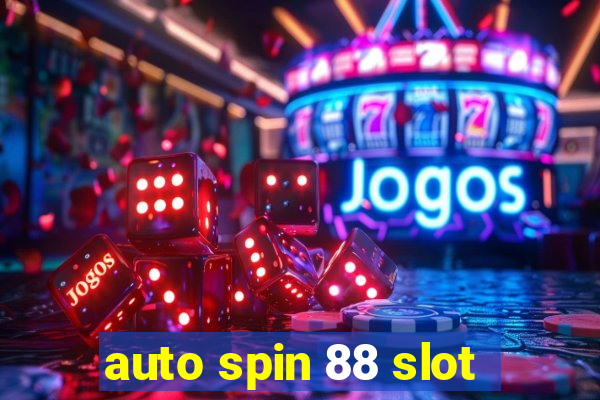 auto spin 88 slot