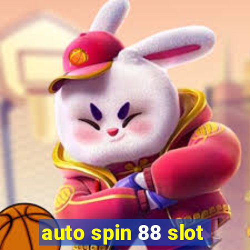 auto spin 88 slot