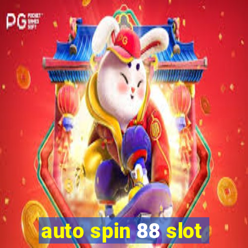 auto spin 88 slot