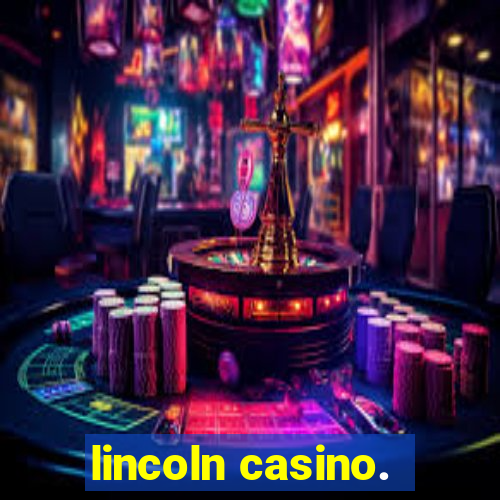 lincoln casino.