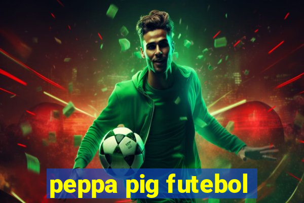 peppa pig futebol