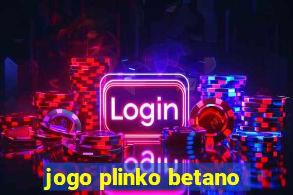 jogo plinko betano