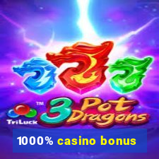 1000% casino bonus