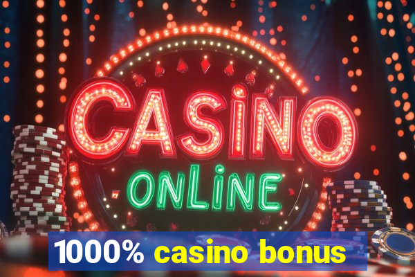 1000% casino bonus