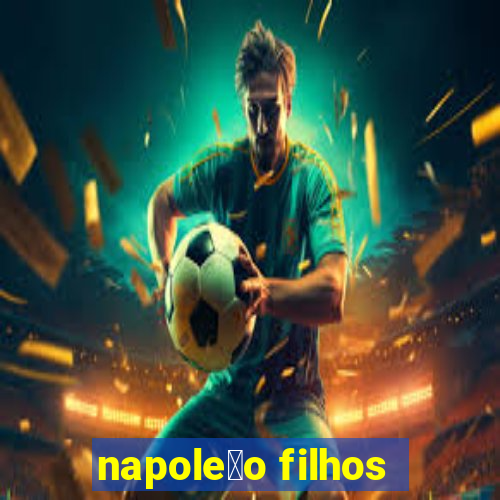 napole茫o filhos