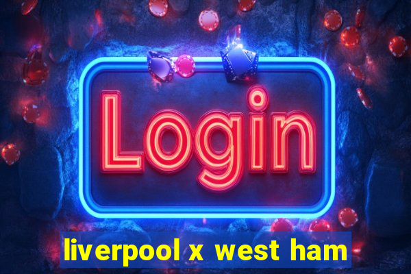 liverpool x west ham