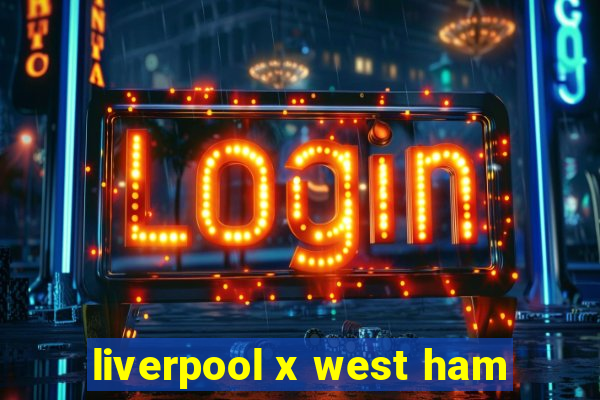 liverpool x west ham