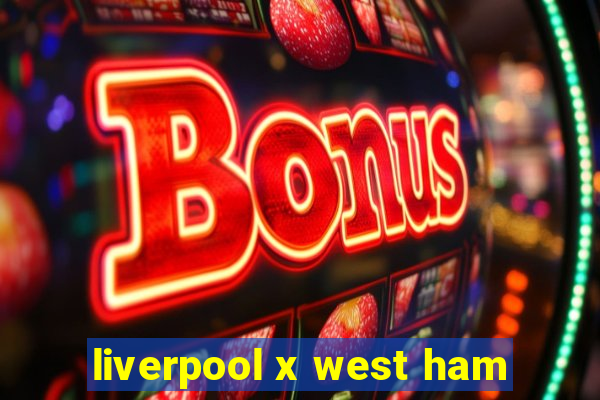 liverpool x west ham